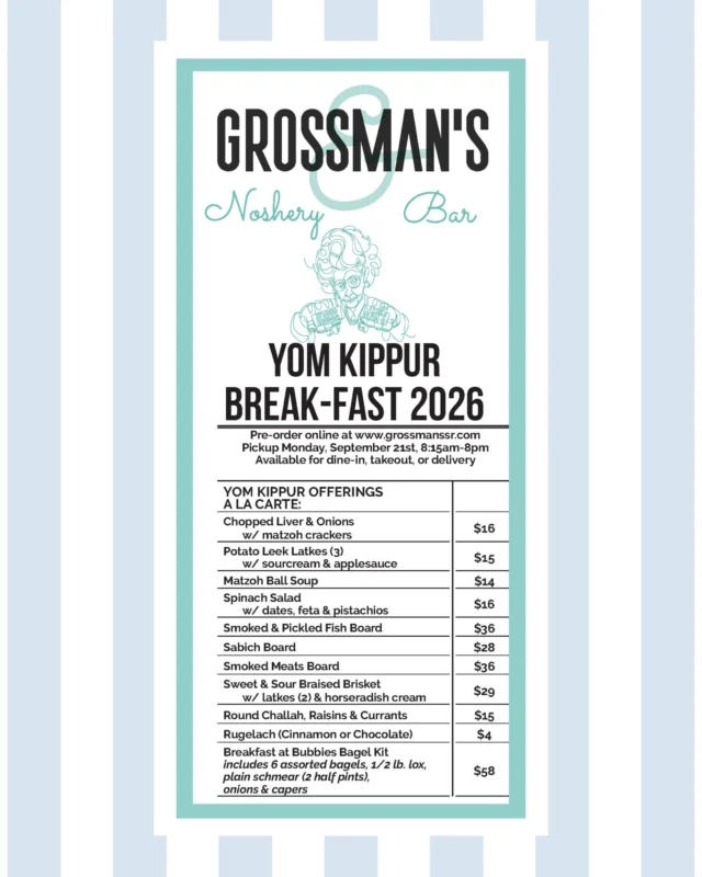 For Yom Kippur, we’re making Break-Fast a little easier. 

Grossman’s will be offering a special Yom Kippur Break-Fast menu with all the favorites for gathering around the table, including bagels & lox, matzo ball soup, latkes, brisket, round challah, rugelach and more.

Pre-order online for Monday, September 21 pickup from 8:15am–8pm, or join us for dine-in.

Wishing an easy and meaningful fast to all who observe.